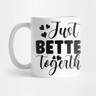 just better together Mug